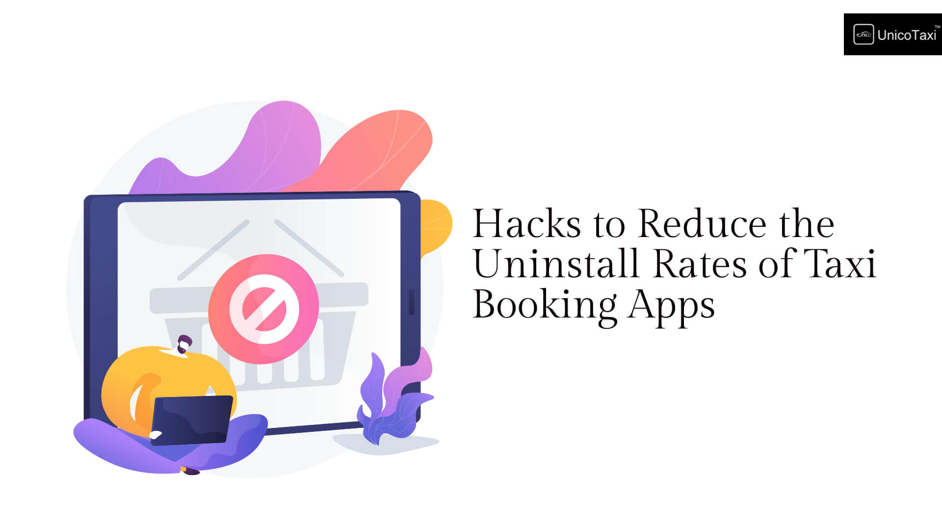 hacks-to-reduce-uninstall-rates-taxi-booking-apps