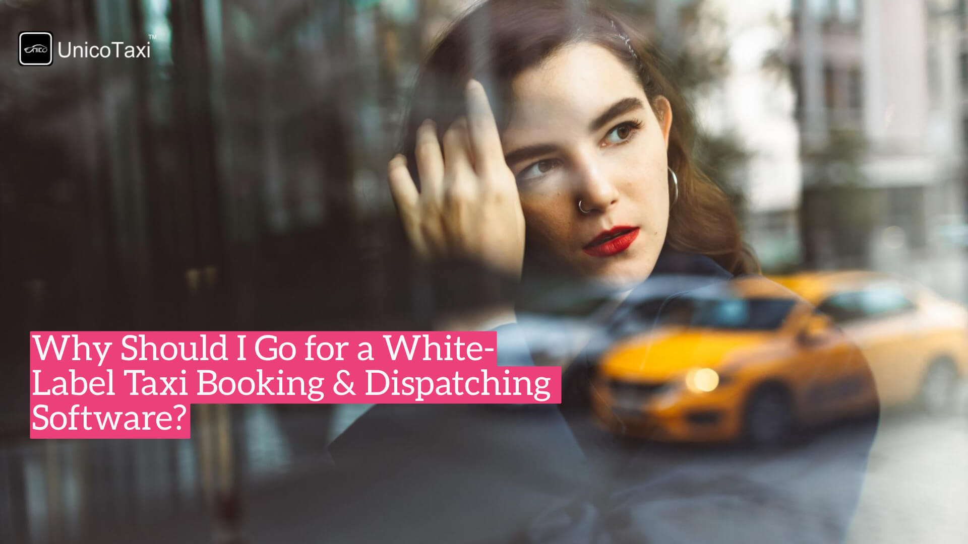 Why-should-I-go-for-white-label-taxi-booking-dispatching-software