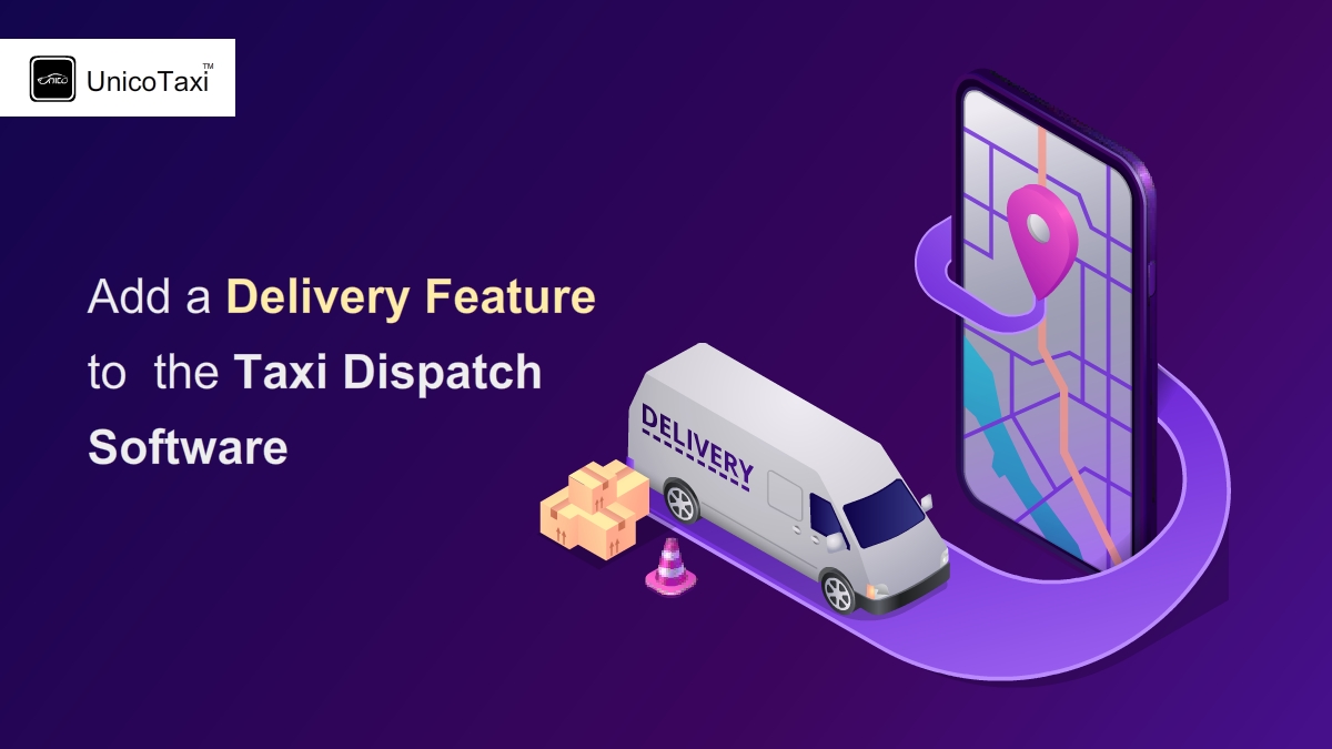 how-to-add-delivery-feature-to-taxi-dispatch-software